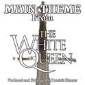 The White Queen: Main Title (From the Original Score To "The White Queen")专辑