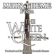 The White Queen: Main Title (From the Original Score To "The White Queen")