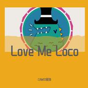 Love Me Loco - (CAMCO Bootleg Mix)