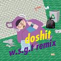 DO SHIT W.S.G.T REMIX