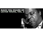 Have You Heard of Lester Young, Vol. 2专辑