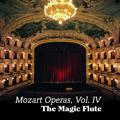 Mozart Operas Vol. IV: The Magic Flute