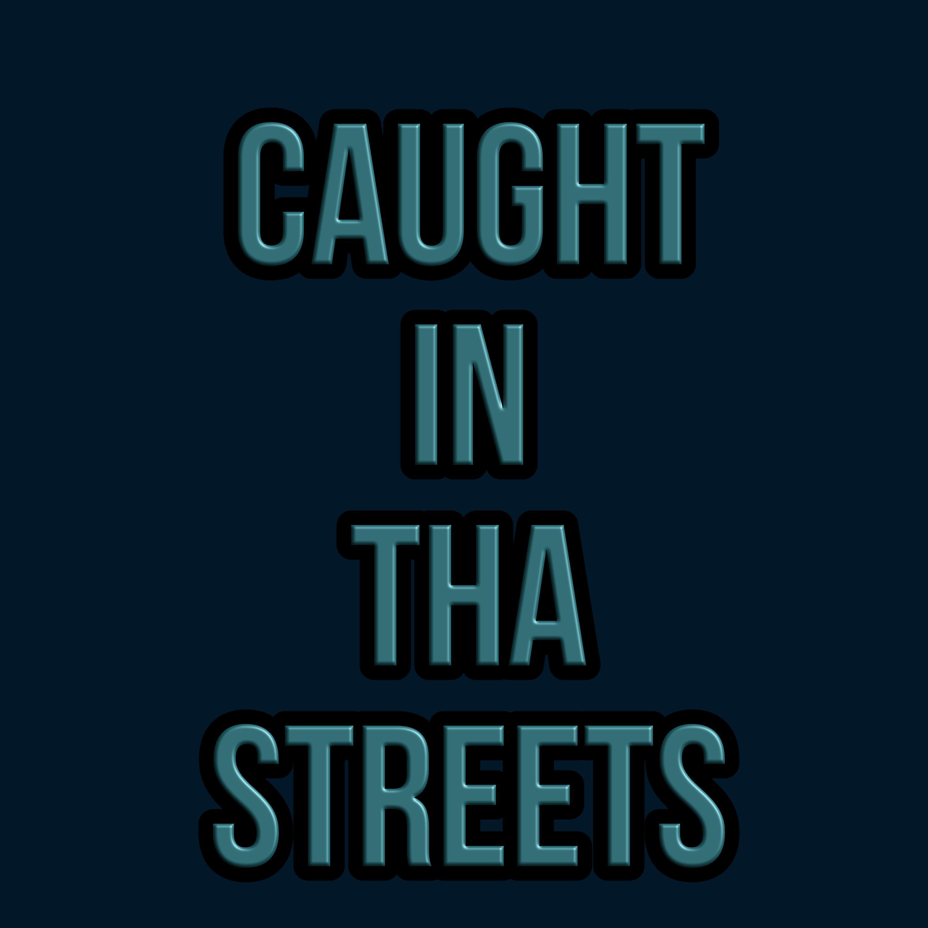 Caught in Tha Streets
