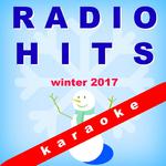 Radio Hits Winter 2017 - Karaoke专辑