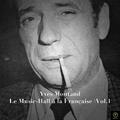 Yves Montand: Le Music-Hall à La Française, Vol. 1