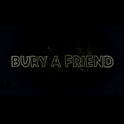 BURY A FRIEND专辑