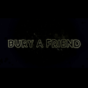 BURY A FRIEND专辑