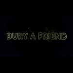 BURY A FRIEND专辑