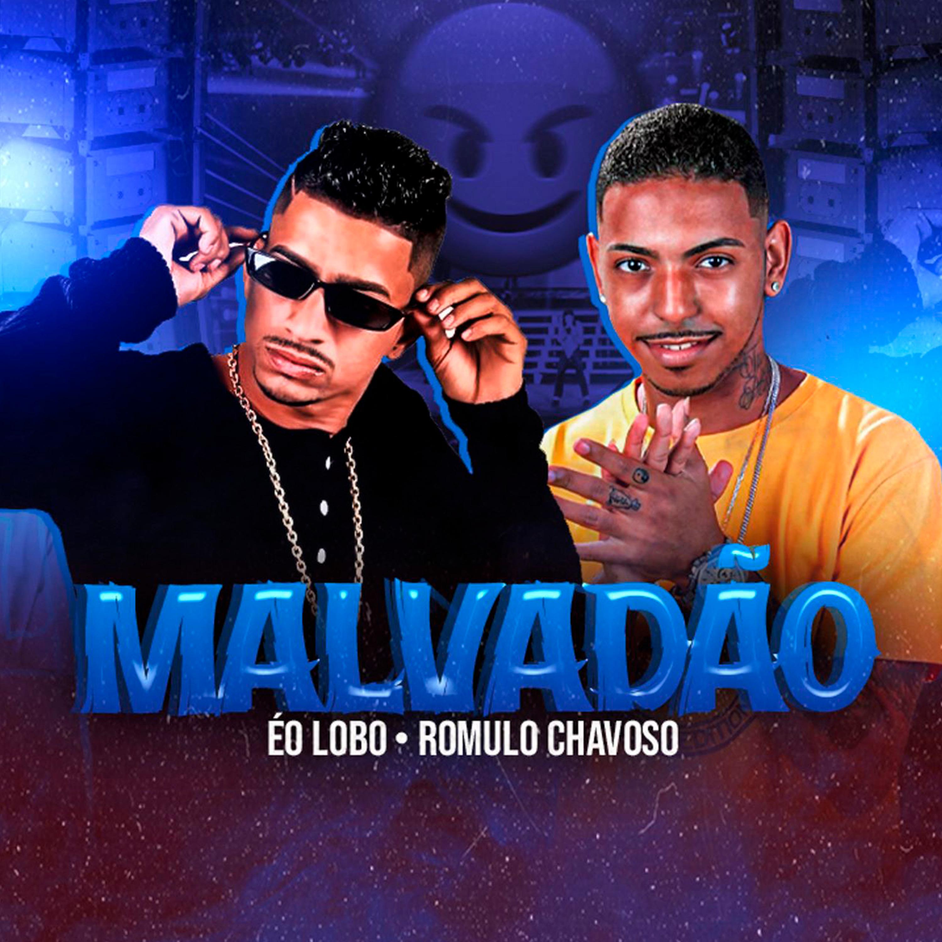 Romulo Chavoso - Malvadão
