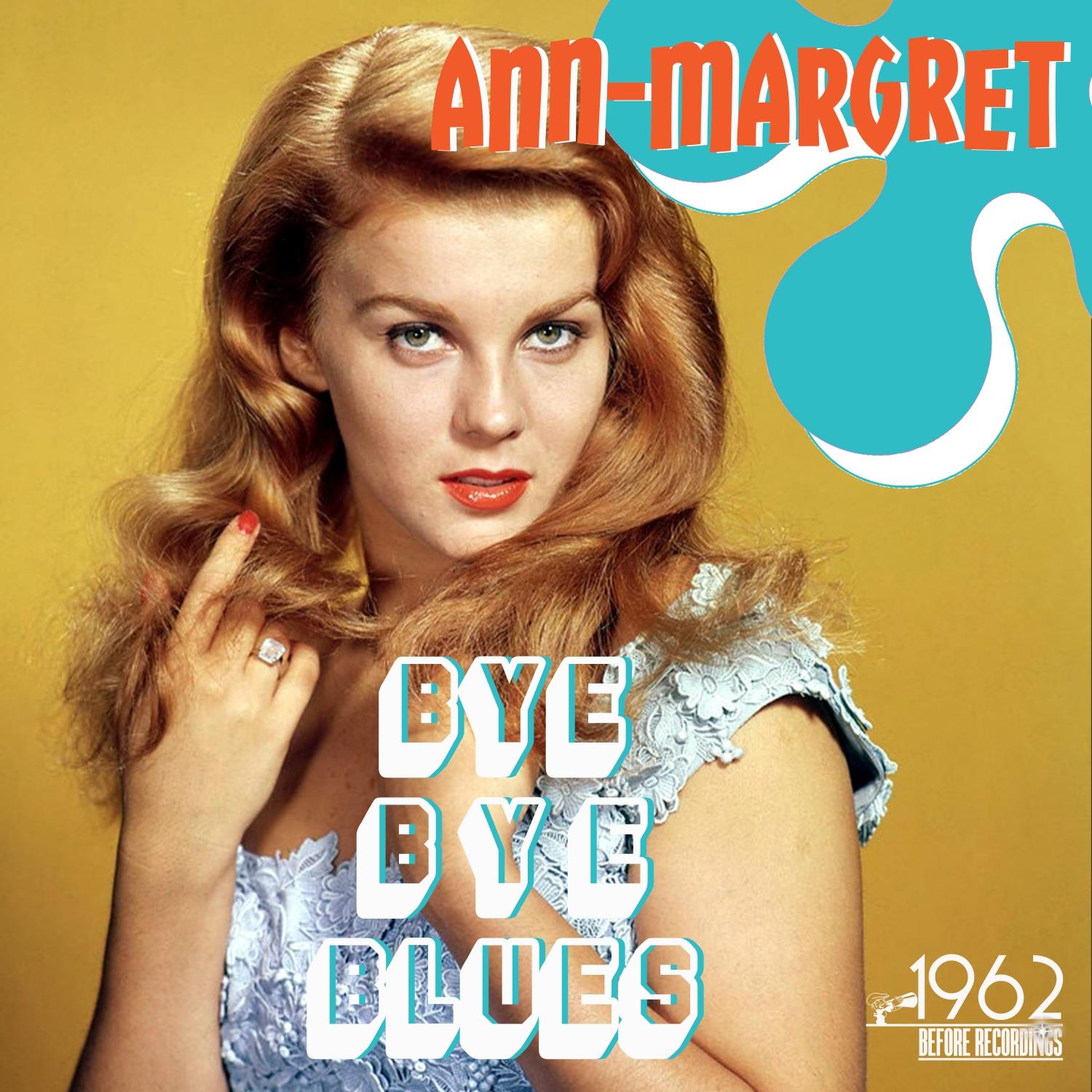 Bye Bye Blues (Ann-Margret's Greatest Hits)