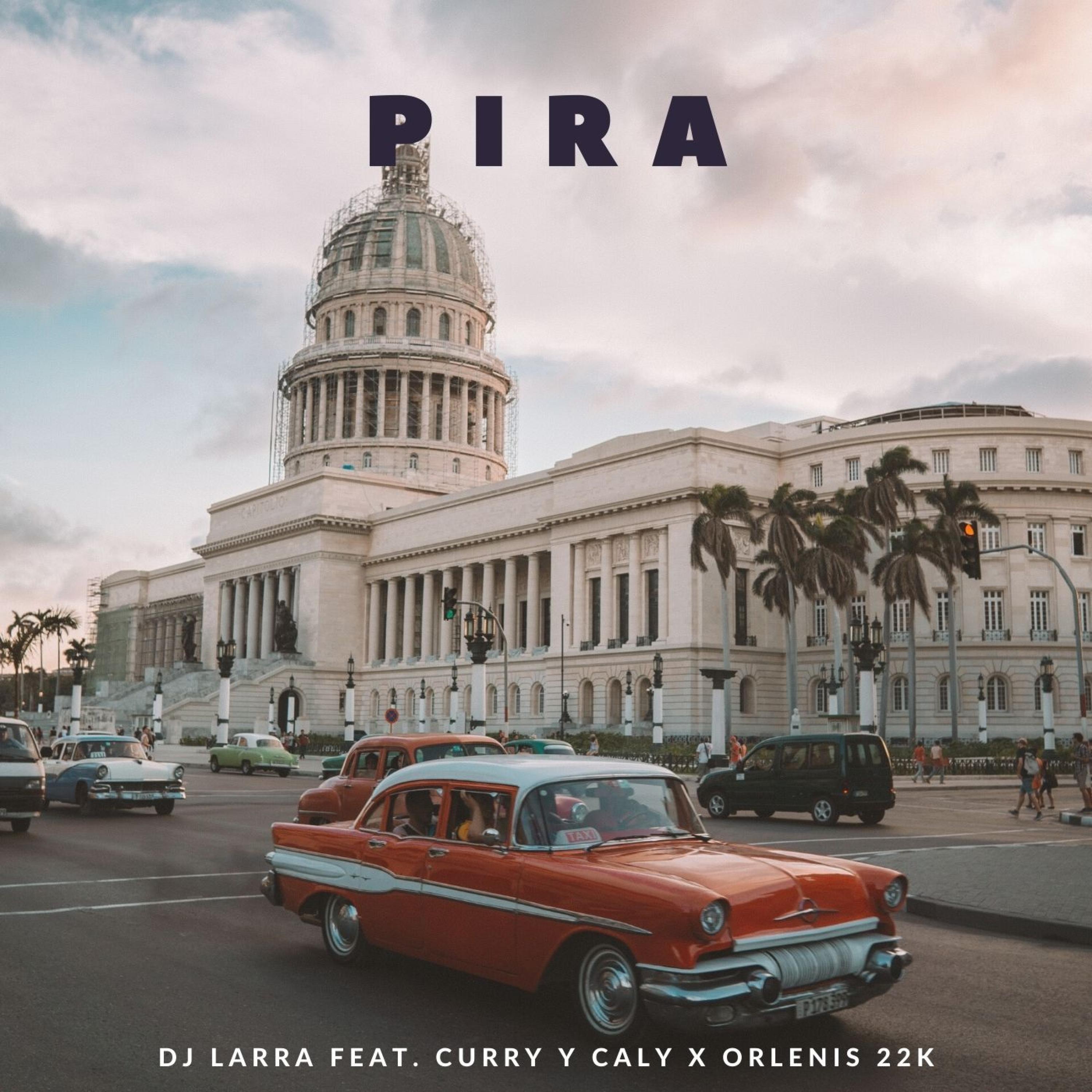 Pira (feat. Curry, Caly & Orlenis 22K)