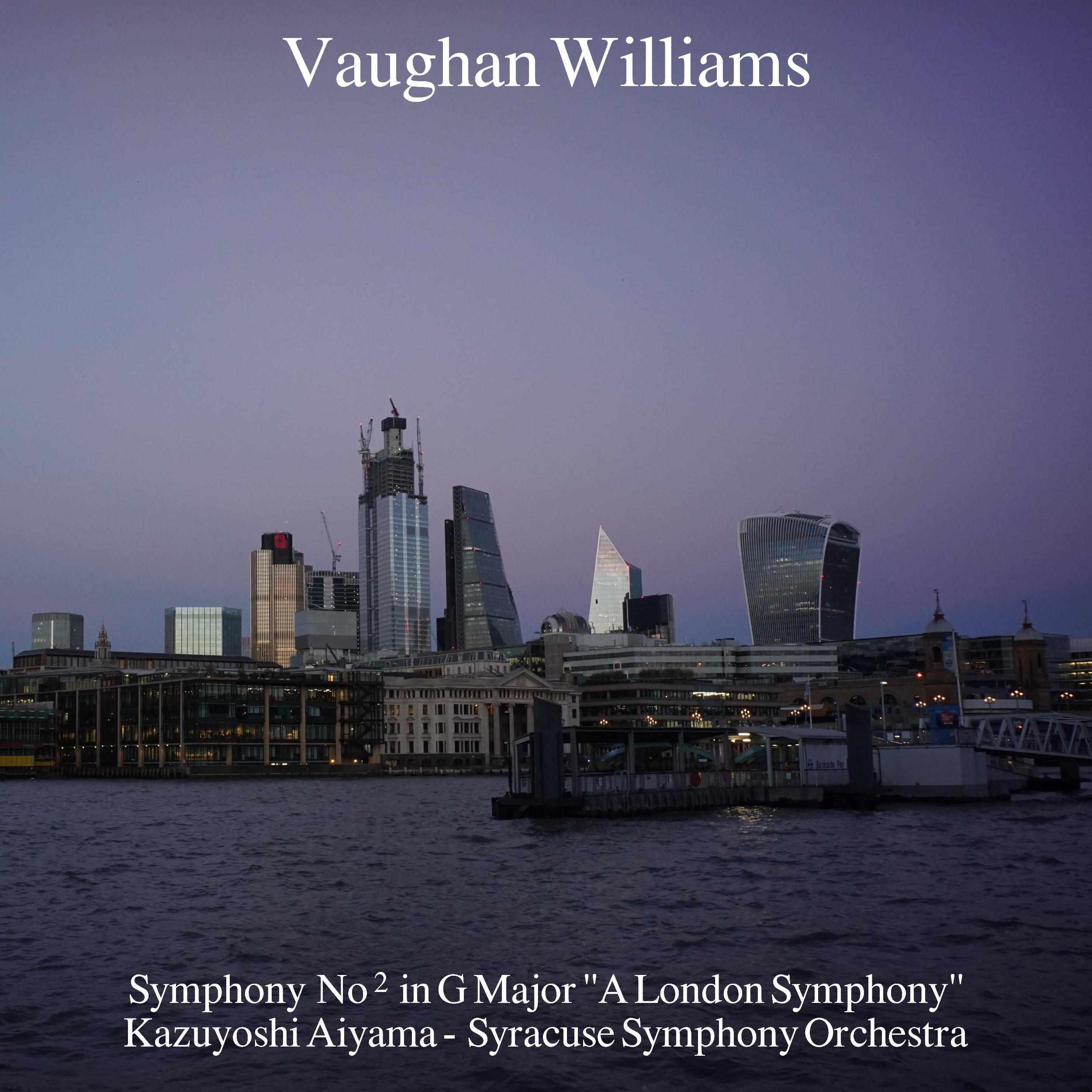 Vaughan Williams: Symphony No. 2 in G Major "A London Symphony"