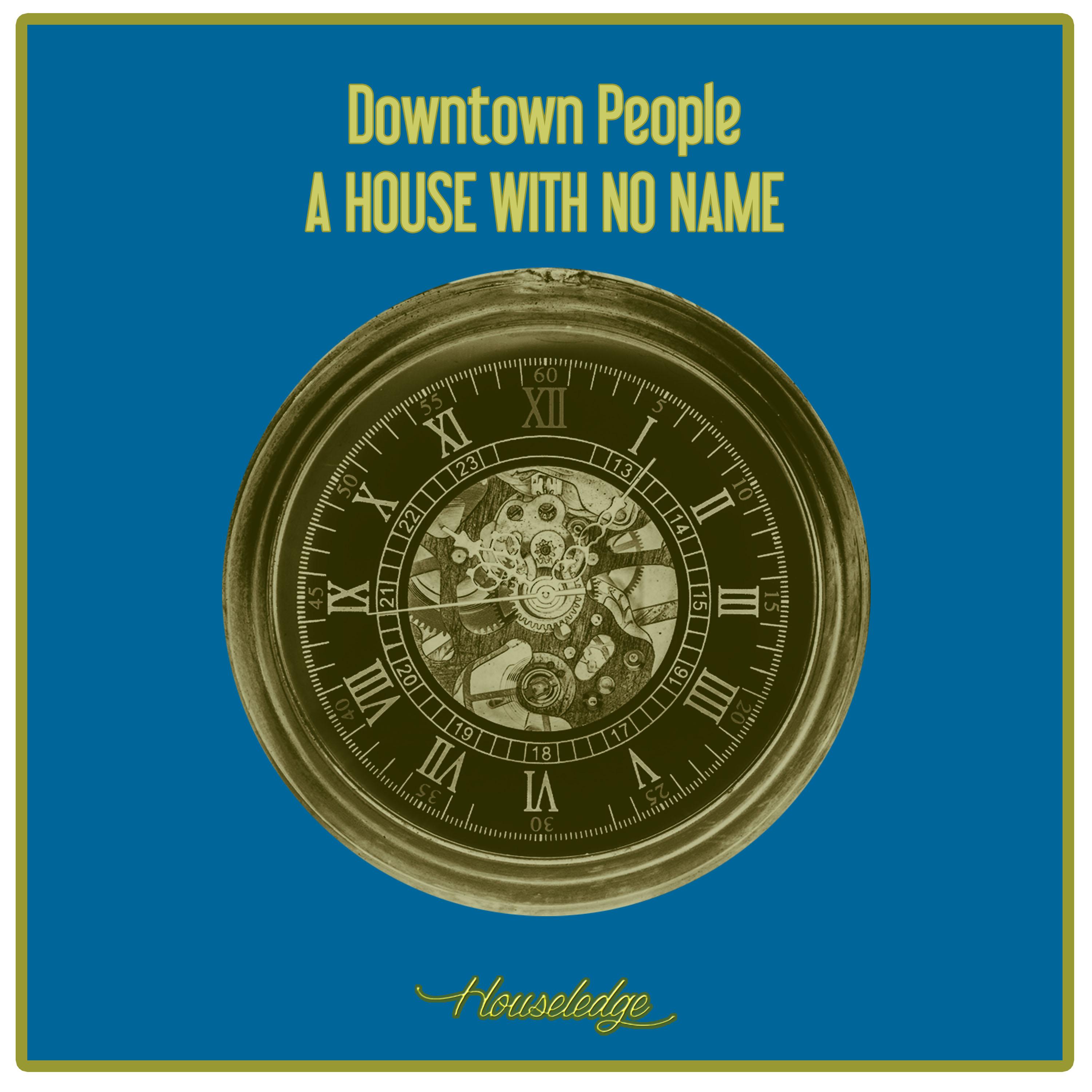 Downtown People - A House With No Name (Nu Ground Foundation Underground Mix)
