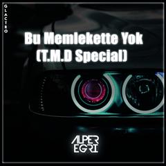 Memlekette Yok (T.M.D Special)