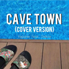 Cave Town (Cover Version)