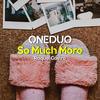 ONEDUO - So Much More