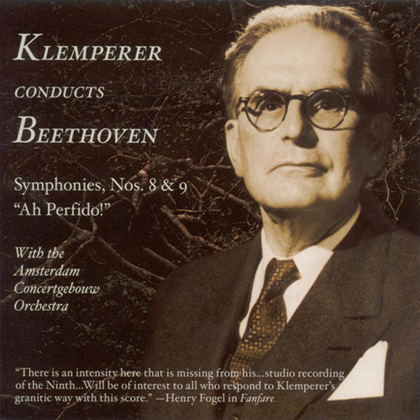 BEETHOVEN, L. van: Symphonies Nos. 8 and 9, "Choral" / Ah, perfido! (Amsterdam Concertgebouw, Klemperer) (1951, 1956)