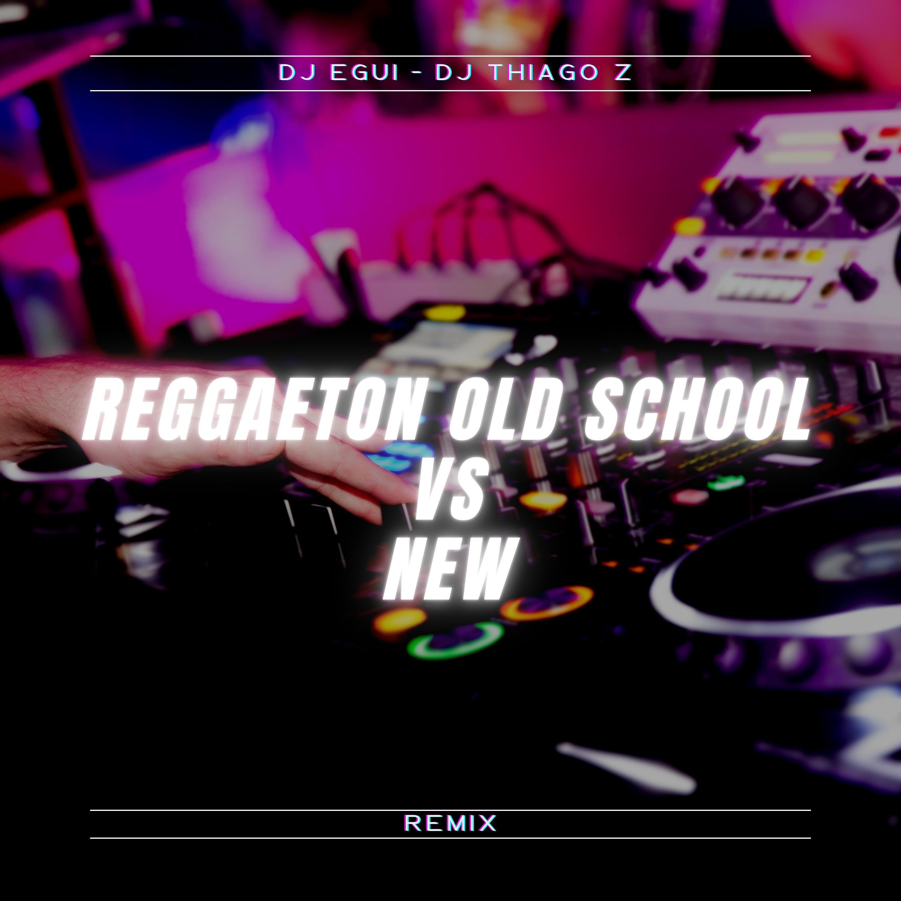 Reggaeton Old School Vs New (Remix)