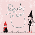 Ready To Love You