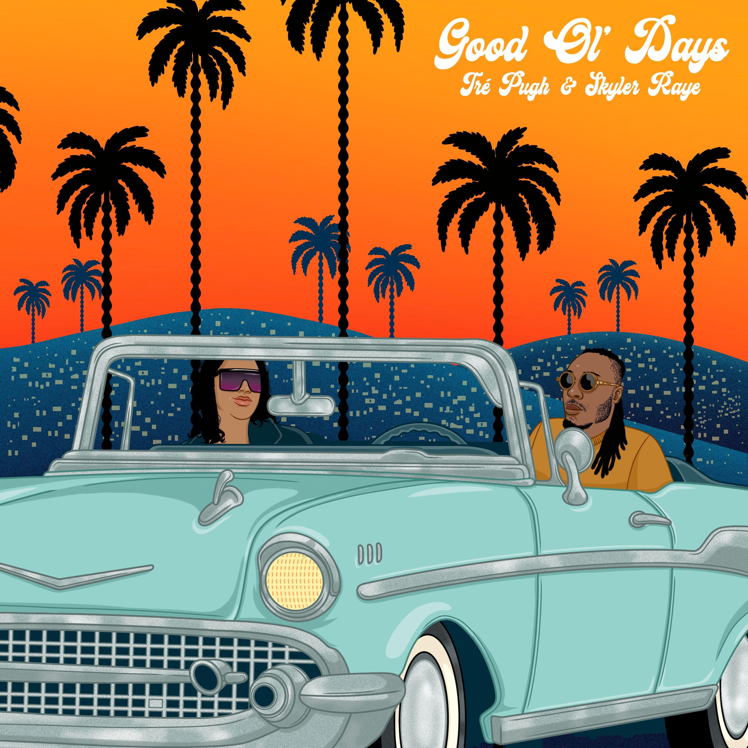 Tré Pugh - Good Ol' Days (feat. Skyler Raye)