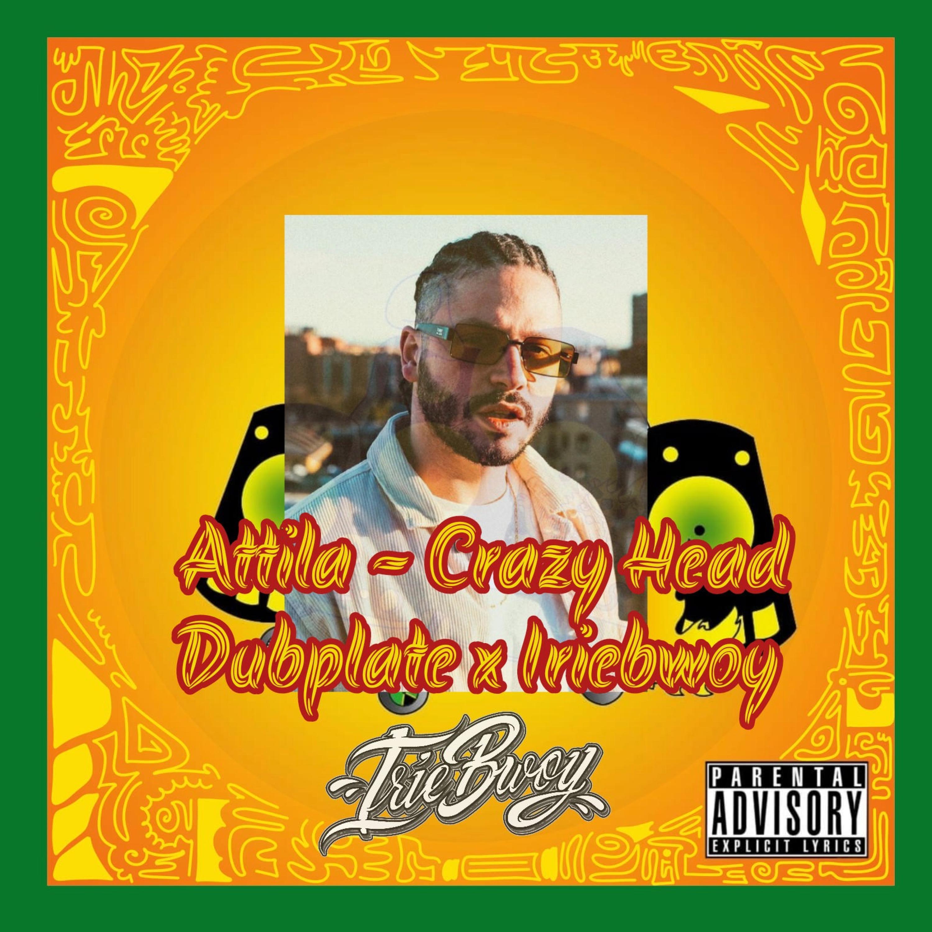 Crazy Head (feat. Attila) [Dubplate Version] - Iriebwoy - 专辑 - 网易云音乐