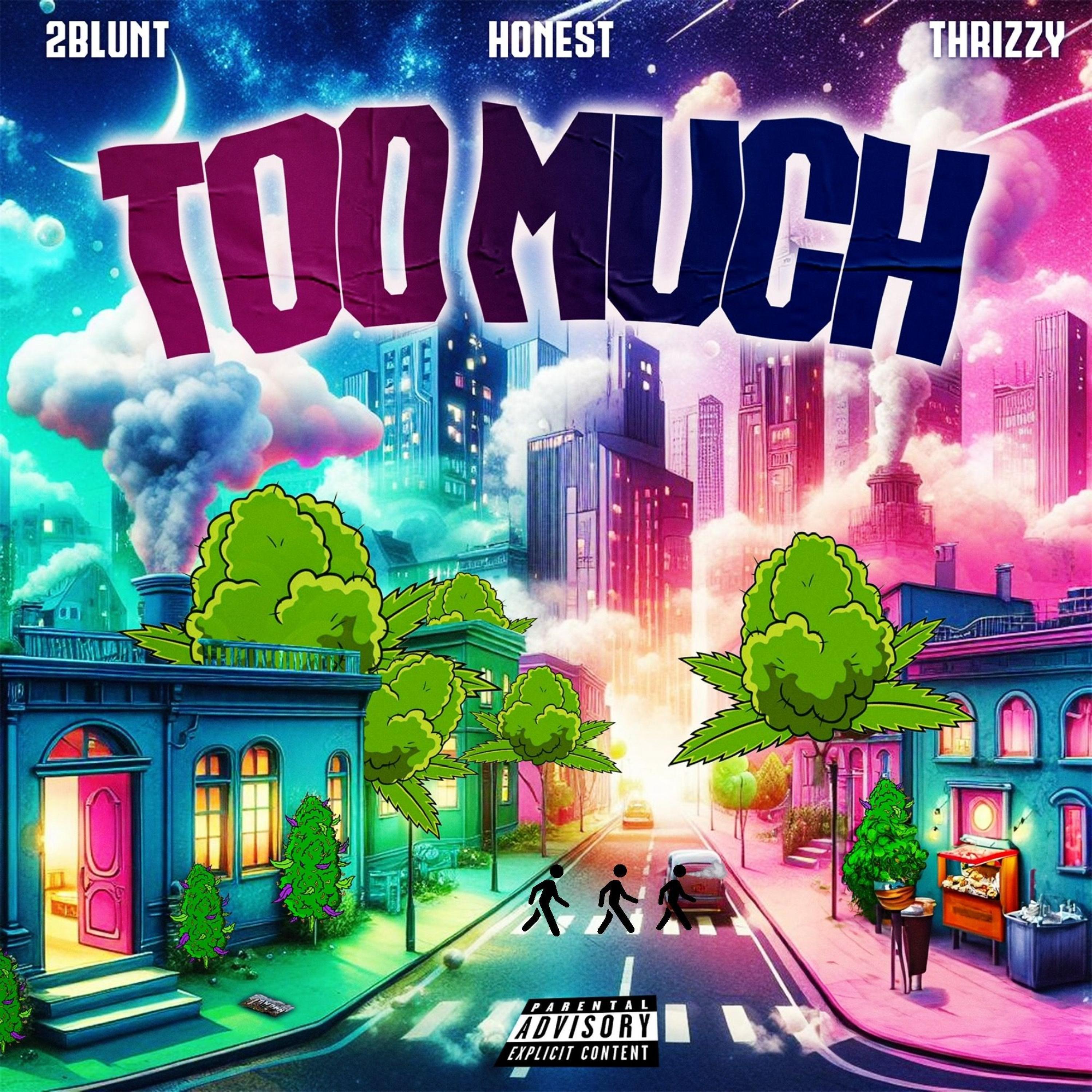 2blunt - Too Much (feat. Honest & Thrizzy)