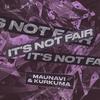 Maunavi - It's Not Fair