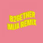 B2GETHER (MIJA REMIX)专辑