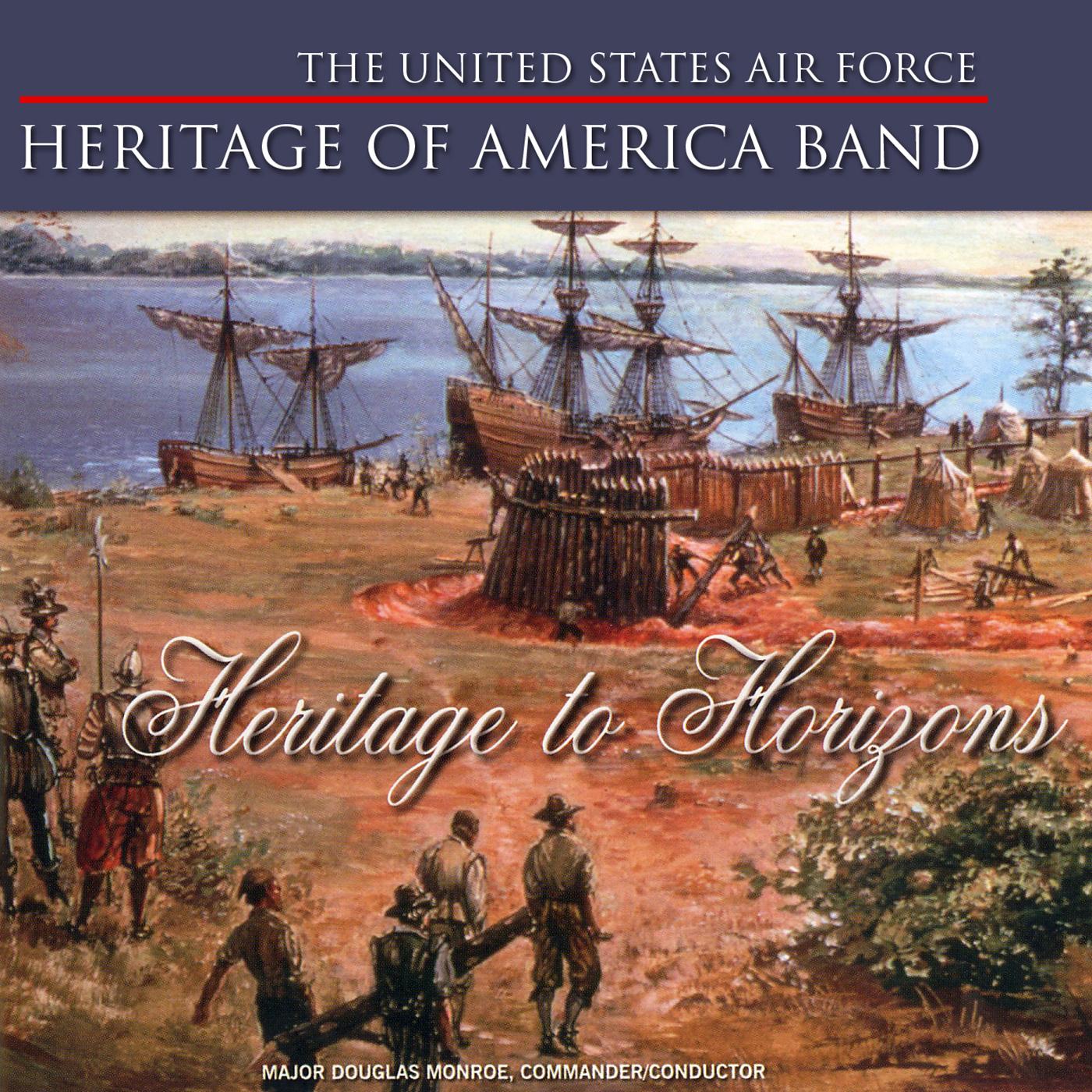 UNITED STATES AIR FORCE HERITAGE OF AMERICA BAND: Heritage to Horizons
