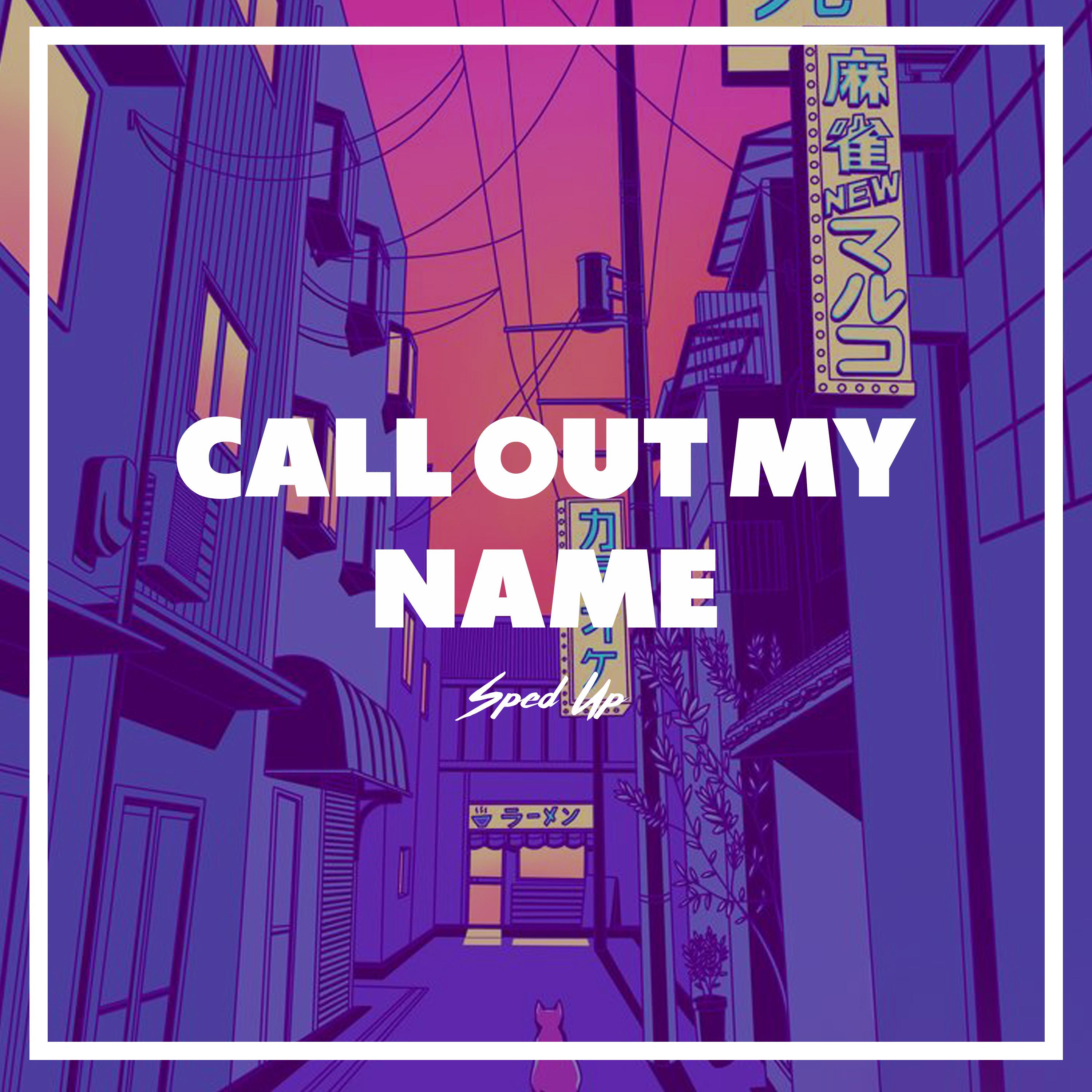 Call Out My Name Sped Up