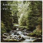 Sleep to Ambient Nature Sounds, Vol. 8专辑