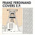 Franz Ferdinand Covers E.P.