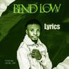 Lyrics - Bend Low