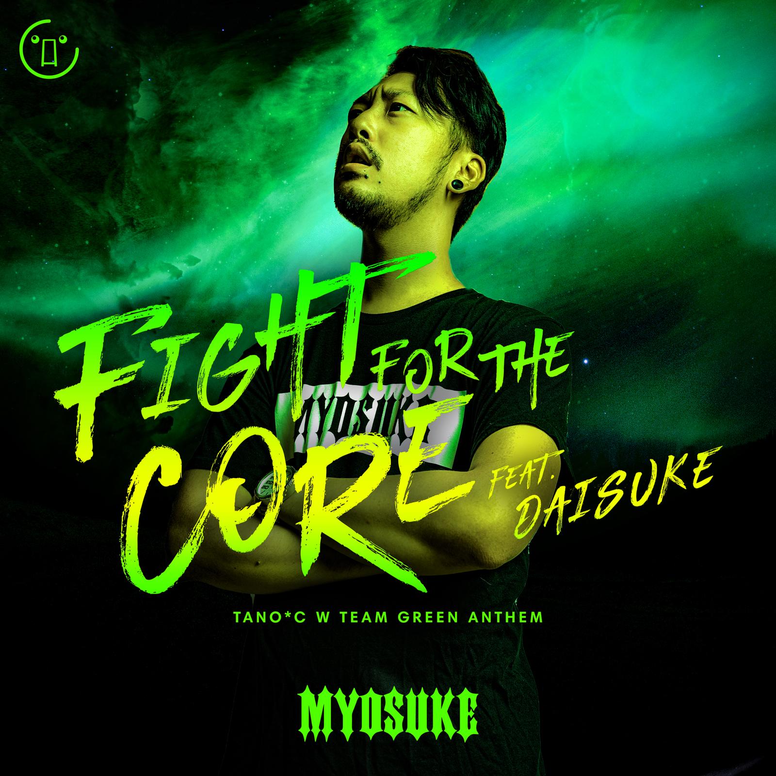 Fight for the CORE (feat. Daisuke) [TANO*C W TEAM GREEN ANTHEM]