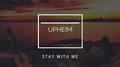 Stay With Me (Upheim Remix)专辑