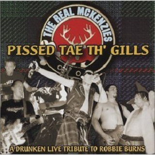 Pissed Tae Th' Gills: A Drunken Live Tribute to Robbie Burns