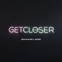 Get Closer (Ben Maxwell Remix)专辑