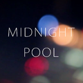 MIDNIGHT POOL