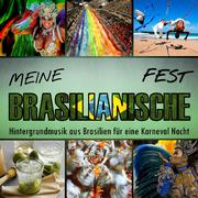 Meine Brasilianische Fest. Hintergrundmusik aus Brasilien für eine Karneval Nacht