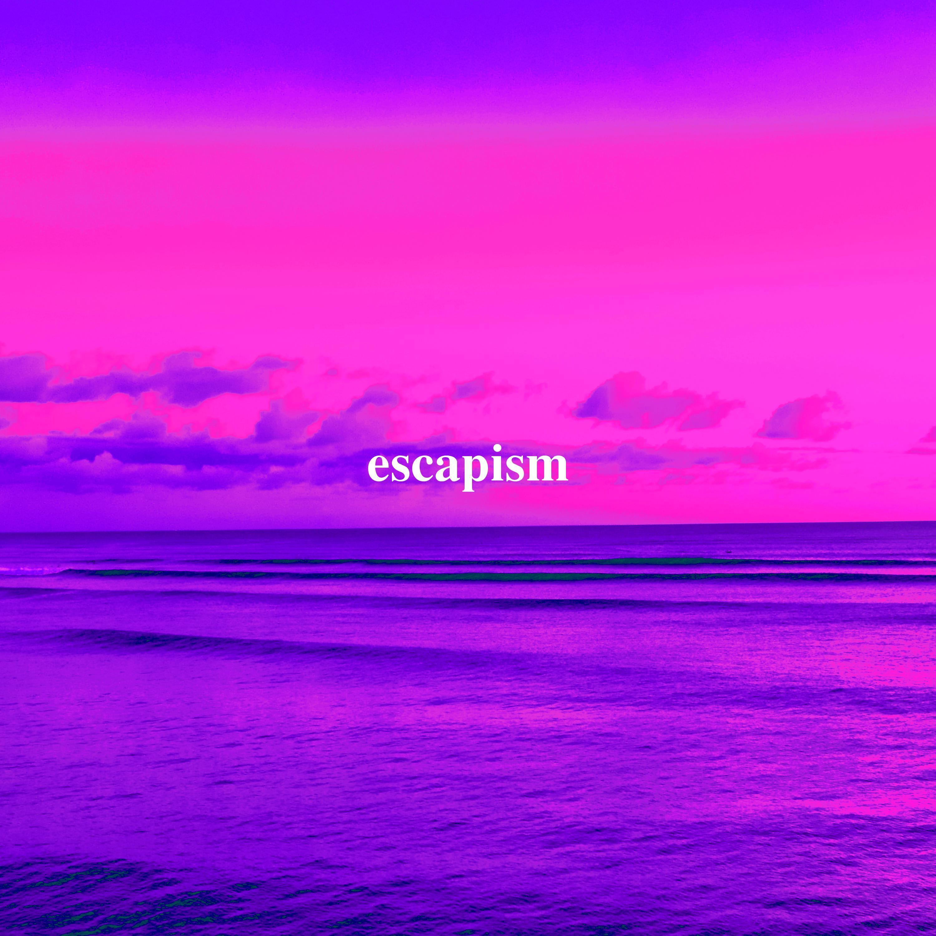 Escapism
