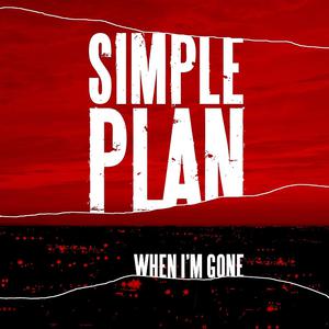 When I'm Gone - Simple Plan (karaoke) 带和声伴奏