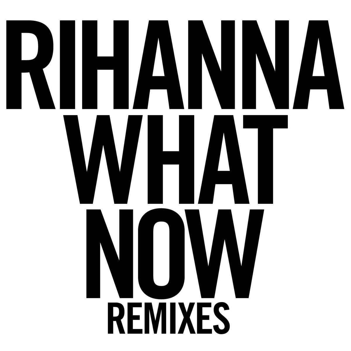 Rihanna-《What Now》 (Remixes)