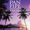 Pan Pipe Moods In Paradise