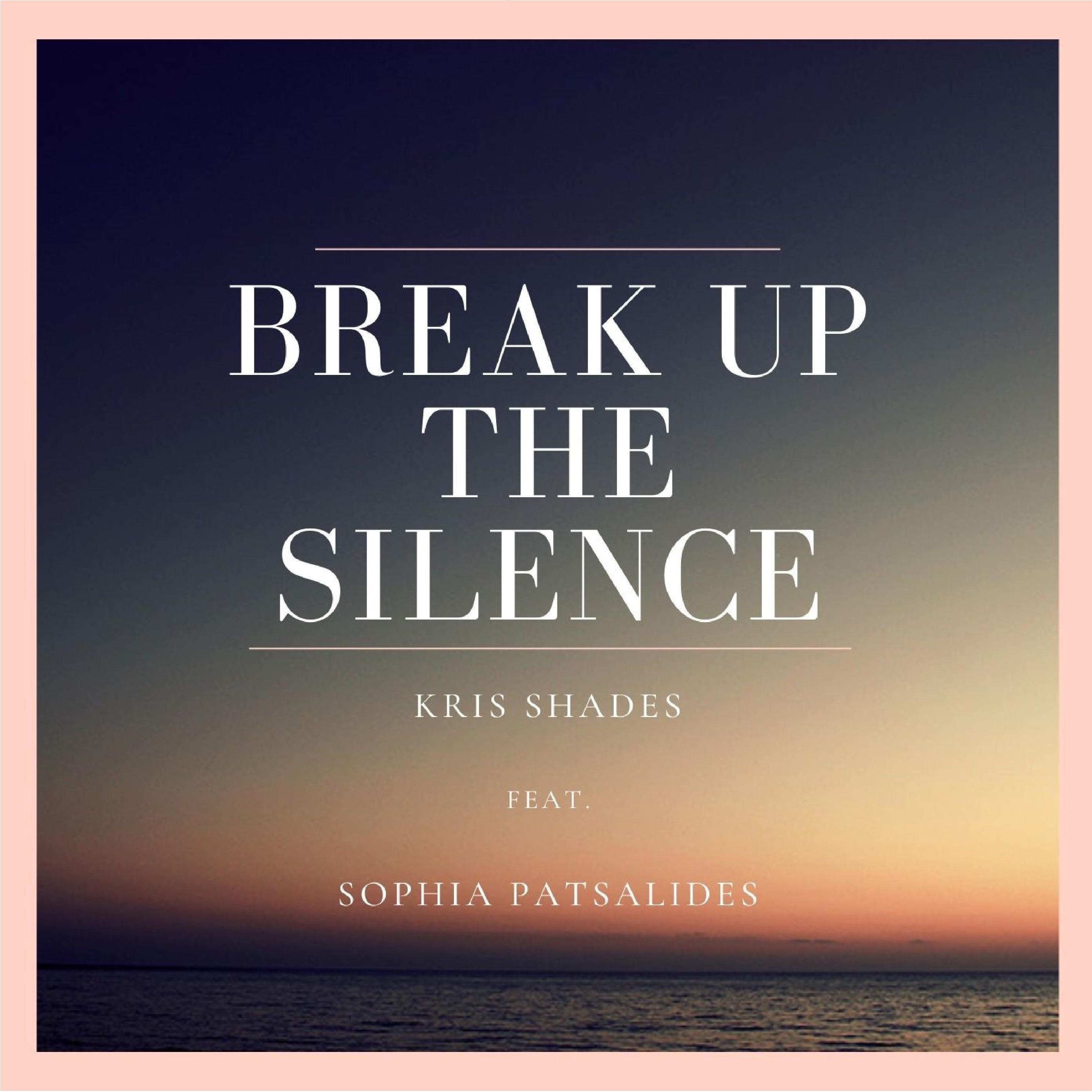 Break up the Silence (feat. Sophia Patsalides)