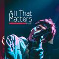 All That Matters（Cover Justin Bieber）