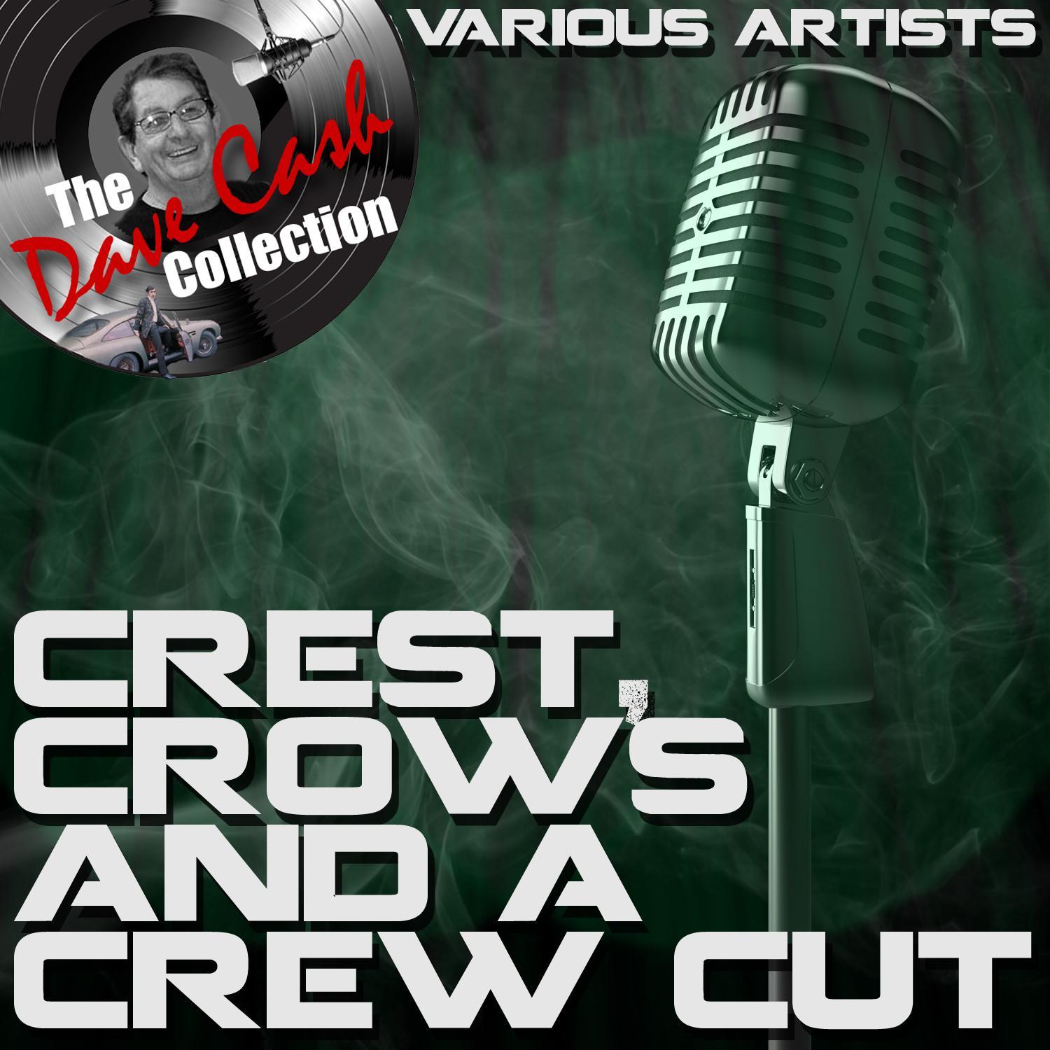 Crests, Crows and a Crew Cut - [The Dave Cash Collection]
