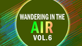 Wandering in the air VOL.6专辑