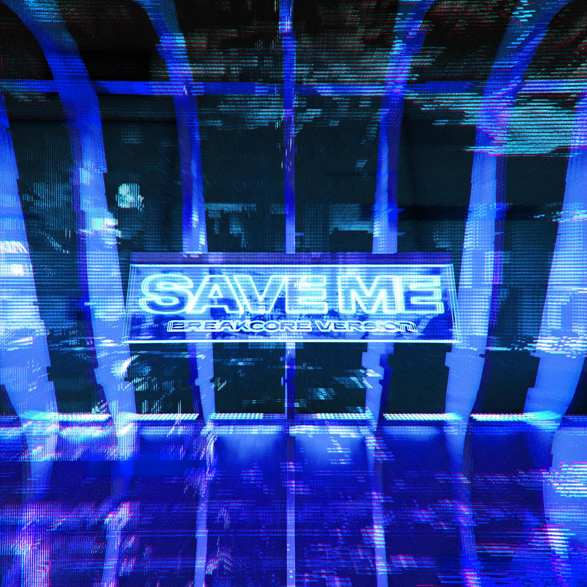 Save Me (Breakcore, Sped up)