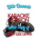 Little Queenie (In the Style of Jerry Lee Lewis) [Karaoke Version] - Single专辑