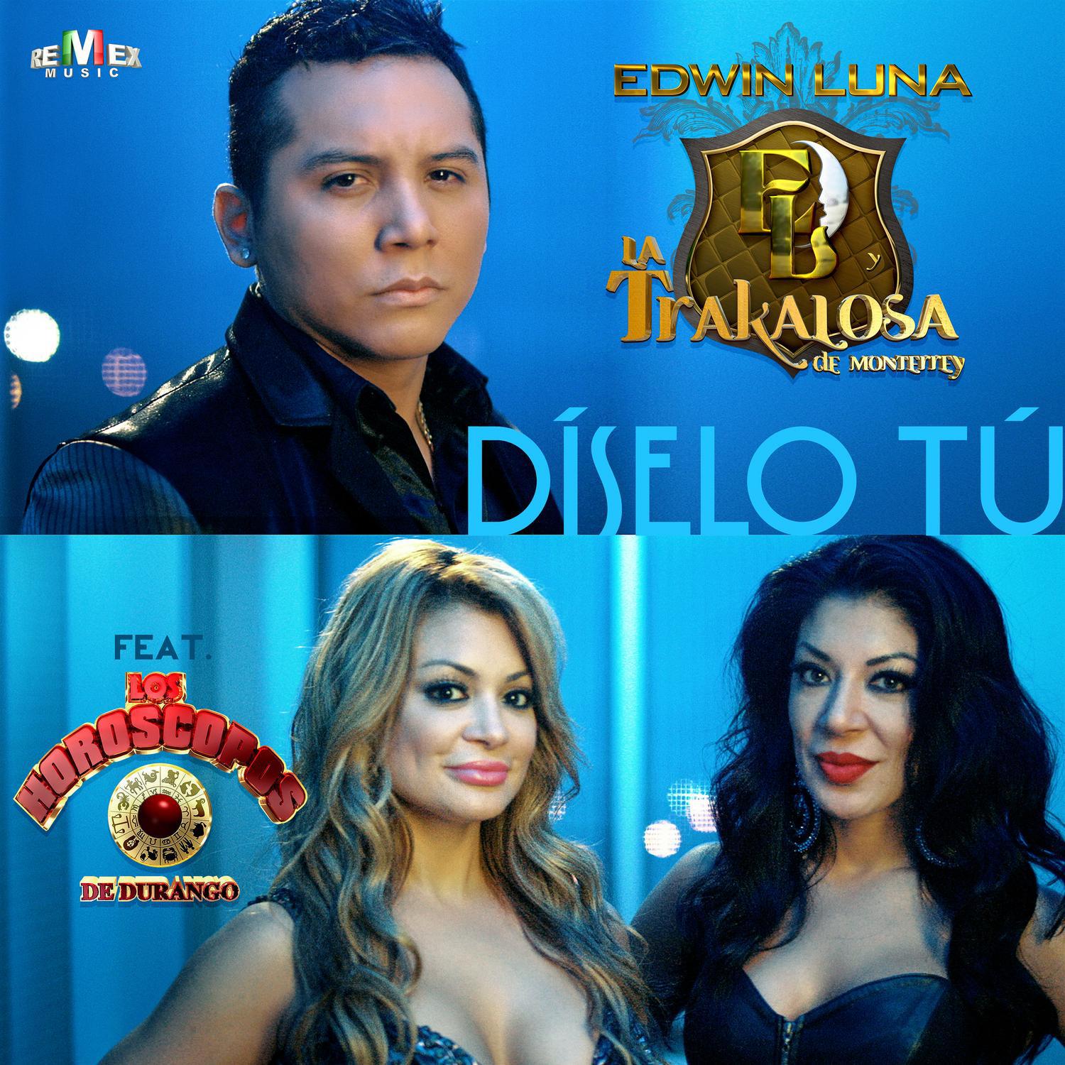 Edwin Luna y La Trakalosa de Monterrey - Díselo Tú (feat. Los Horóscopos de Durango)